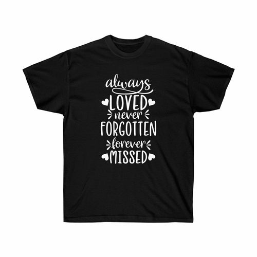 Always Loved never Forgotten forever Missed Memorial T-shirt