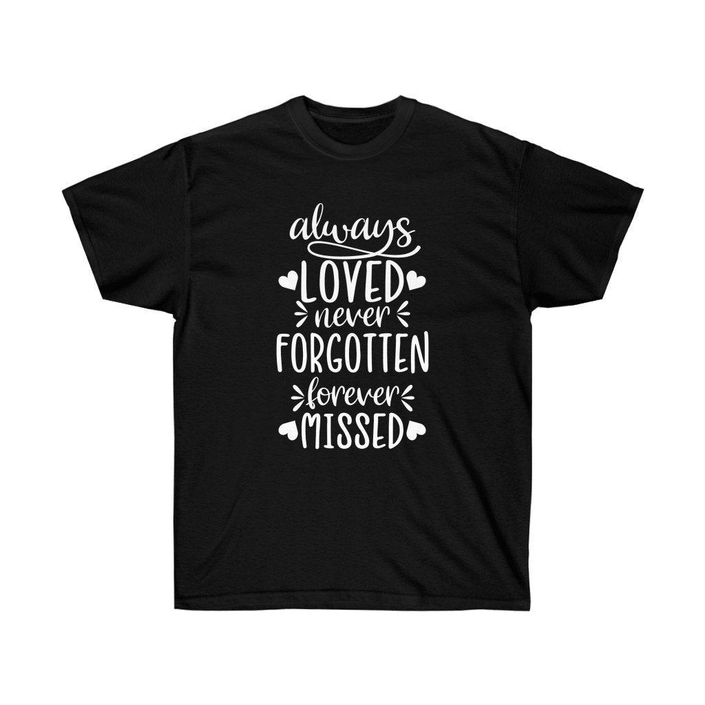 Always Loved never Forgotten forever Missed Memorial T-shirt