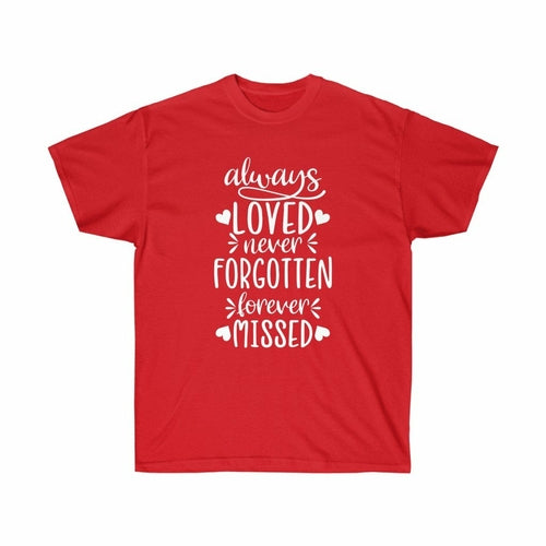 Always Loved never Forgotten forever Missed Memorial T-shirt