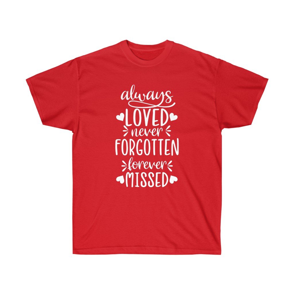 Always Loved never Forgotten forever Missed Memorial T-shirt