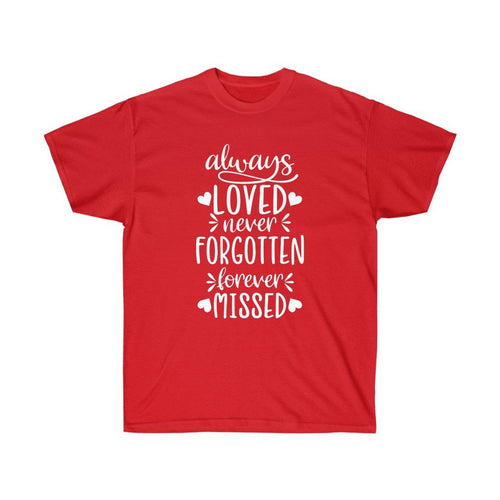 Always Loved never Forgotten forever Missed Memorial T-shirt